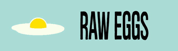 no raw eggs